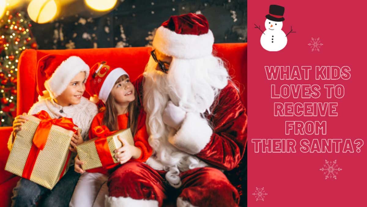 What-Kids-Loves-to-Receive-from-Their-Santa