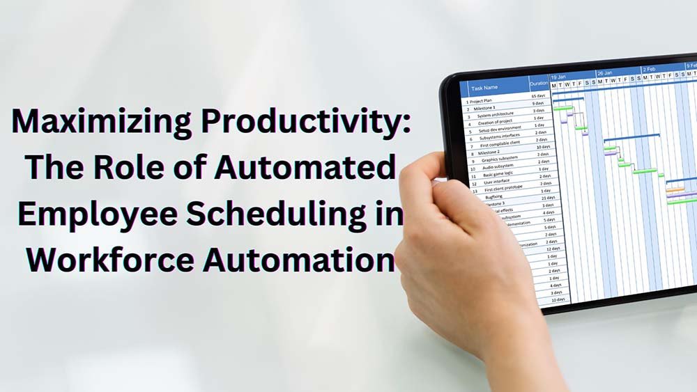 Maximizing Productivity The Role of Automated Employee Scheduling in